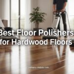 Best Floor Polishers for Hardwood Floors