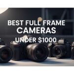 Best Full Frame Cameras Under $1000