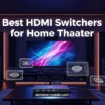 Best HDMI Switchers for Home Theater