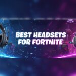 Best Headsets for Fortnite