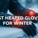 Best Heated Gloves for Winter