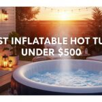 Best Inflatable Hot Tubs Under $500