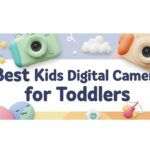 Best Kids Digital Cameras for Toddlers