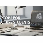 Best Laptops for Architecture Students