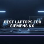 Best Laptops for Siemens NX