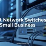 Best Network Switches for Small Business