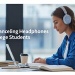 Best Noise-Canceling Headphones for College Students