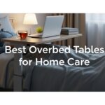 Best Overbed Tables for Home Care