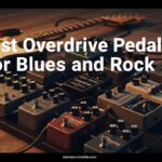 Best Overdrive Pedals for Blues and Rock