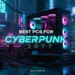 Best PCs for Cyberpunk 2077