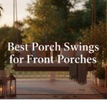 Best Porch Swings for Front Porches