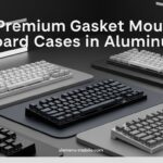 Best Premium Gasket Mount Keyboard Cases in Aluminum