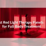 Best Red Light Therapy Panels for Full Body Treatment
