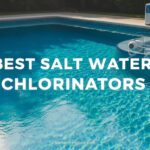 Best Salt Water Chlorinators