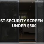 Best Security Screen Doors Under $500