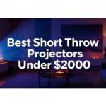 Best Short Throw Projectors Under $2000