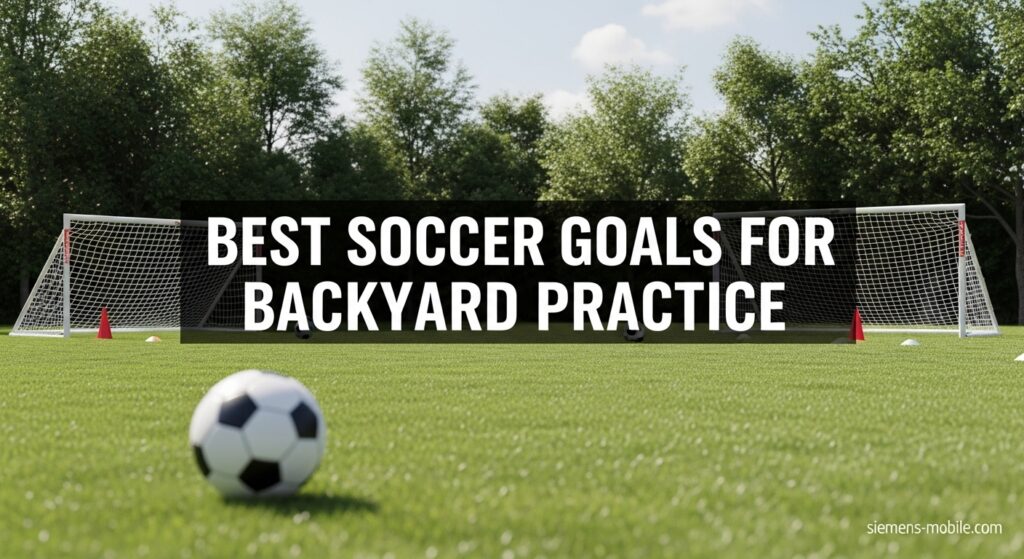 Best Soccer Goals for Backyard Practice