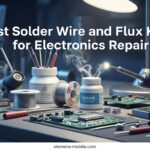 Best Solder Wire and Flux Kits for Electronics Repair
