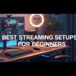 Best Streaming Setups for Beginners