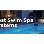 Best Swim Spa Systems