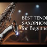 Best Tenor Saxophones for Beginners