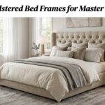 Best Upholstered Bed Frames for Master Bedrooms