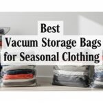 Best Vacuum Storage Bags for Seasonal Clothing