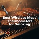 Best Wireless Meat Thermometers for Smoking