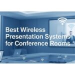 Best Wireless Presentation Systems for Conference Rooms