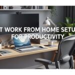 Best Work from Home Setups for Productivity