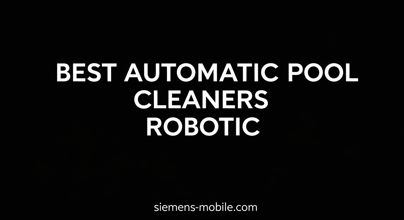 Best Automatic Pool Cleaners Robotic