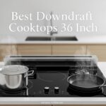 Best Downdraft Cooktops 36 Inch