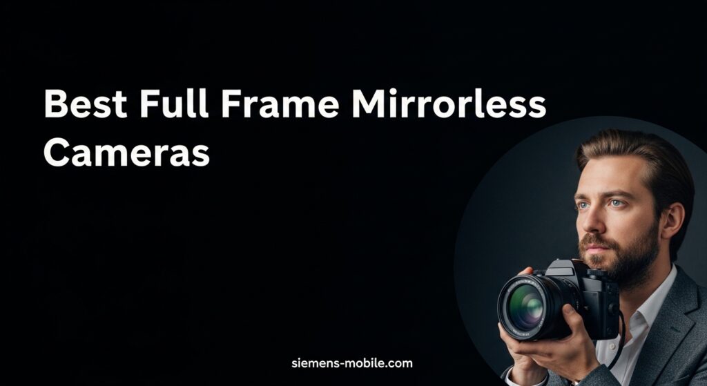 Best Full Frame Mirrorless Cameras