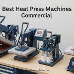Best Heat Press Machines Commercial