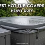 Best Hot Tub Covers Heavy Duty