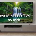 Best Mini LED TVs 85 Inch