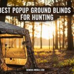 Best Popup Ground Blinds for Hunting