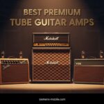 Best Premium Tube Guitar Amps
