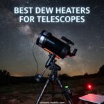Best Dew Heaters for Telescopes