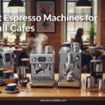 Best Espresso Machines for Small Cafes