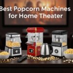 Best Popcorn Machines for Home Theater