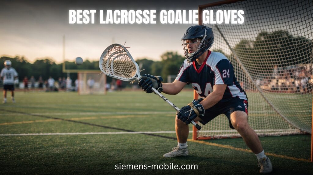 Best Lacrosse Goalie Gloves