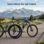 best bikes for tall riders