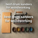 best drum sanders for woodworking