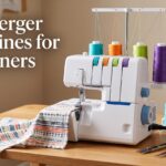 best serger machines for beginners