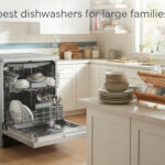 best dishwashers for large families