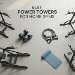best power towers for home gyms