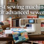 best sewing machines for advanced sewers