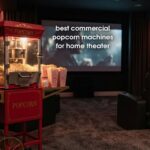 best commercial popcorn machines for home theater