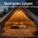 best tents carpet complete guide to comfortable camping